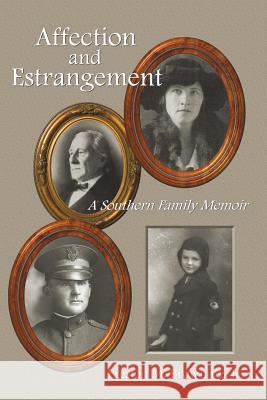 Affection and Estrangement: A Southern Family Memoir