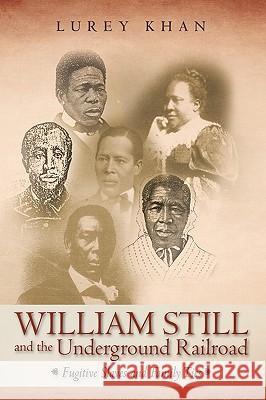 William Still and the Underground Railroad: Fugitive Slaves and Family Ties