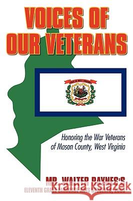 Voices of Our Veterans: Honoring the War Veterans of Mason County, West Virginia