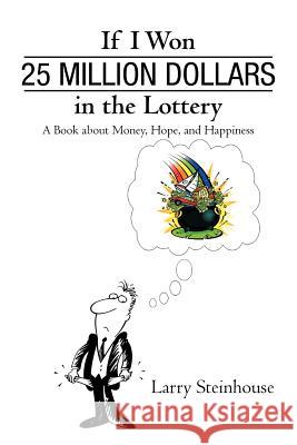 If I Won 25 Million Dollars in the Lottery: A Book about Money, Hope, and Happiness