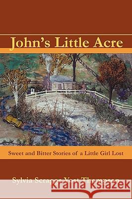 John's Little Acre: Sweet and Bitter Stories of a Little Girl Lost