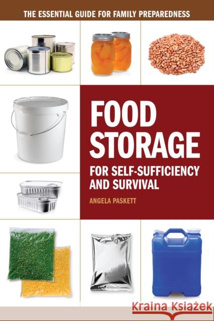 Food Storage for Self-Sufficiency and Survival: The Essential Guide for Family Preparedness
