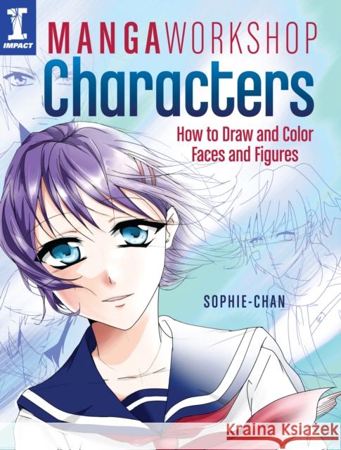 Manga Workshop Characters: How to Draw and Color Faces and Figures
