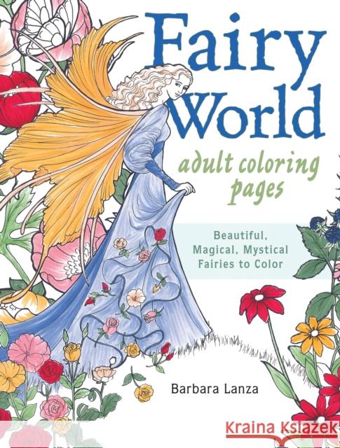 Fairy World Coloring Pages: Beautiful, Magical Mystical Fairies to Color