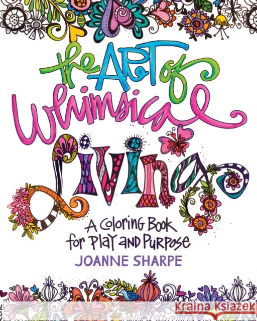 The Art of Whimsical Living: A Coloring Book for Play and Purpose