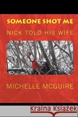 Someone Shot Me, Nick Told His Wife