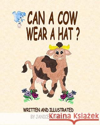 Can A Cow Wear A Hat?: The Adventures Of Agnes The Cow And Her Barnyard Friends