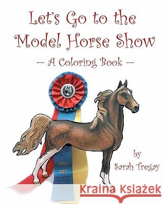 Let's Go To The Model Horse Show: A Coloring Book