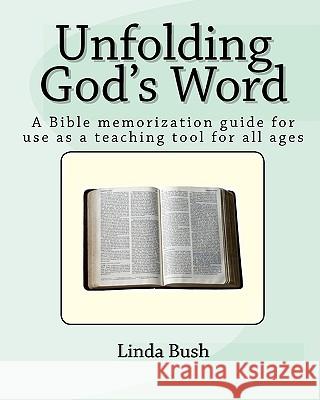 Unfolding God's Word: A Bible Memorization Guide For Use As A Teaching Tool For All Ages