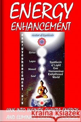 Energy Enhancement - Link Into Infinite Chakra Energy And Eliminate Energy Blockages: Energy Enhancement One