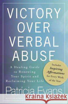 Victory Over Verbal Abuse: A Healing Guide to Renewing Your Spirit and Reclaiming Your Life