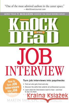 Knock 'em Dead Job Interview: How to Turn Job Interviews Into Job Offers