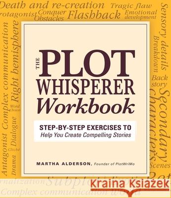 Plot Whisperer Workbook: Step-By-Step Exercises to Help You Create Compelling Stories