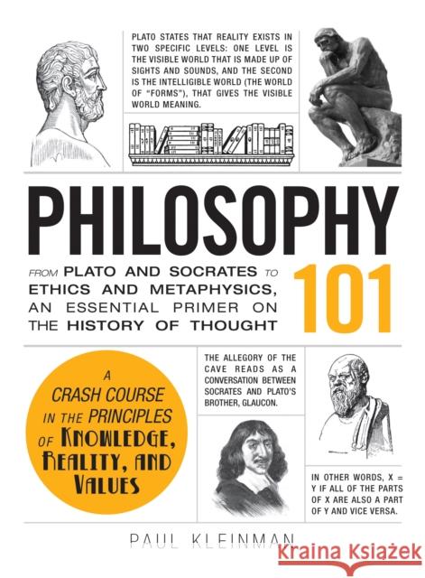 Philosophy 101: From Plato and Socrates to Ethics and Metaphysics, an Essential Primer on the History of Thought