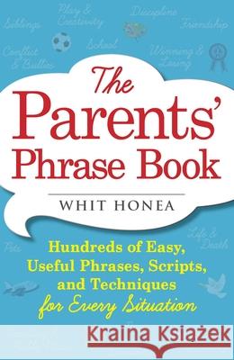 Parents' Phrase Book: Hundreds of Easy, Useful Phrases, Scripts, and Techniques for Every Situation