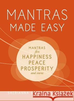 Mantras Made Easy: Mantras for Happiness, Peace, Prosperity, and More