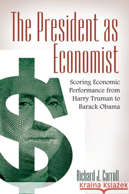 The President as Economist: Scoring Economic Performance from Harry Truman to Barack Obama