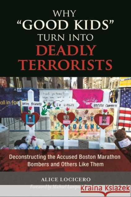 Why Good Kids Turn Into Deadly Terrorists: Deconstructing the Accused Boston Marathon Bombers and Others Like Them