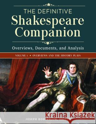 The Definitive Shakespeare Companion [4 Volumes]: Overviews, Documents, and Analysis