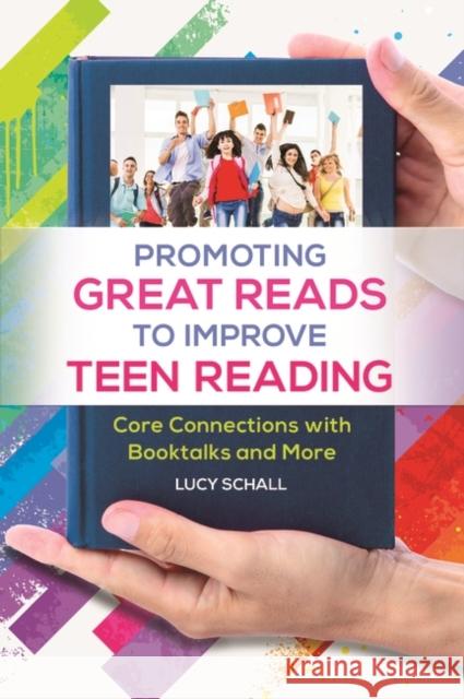 Promoting Great Reads to Improve Teen Reading: Core Connections with Booktalks and More