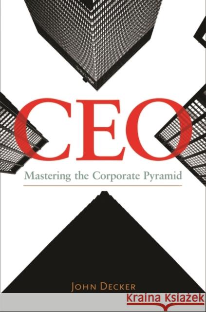 CEO: Mastering the Corporate Pyramid