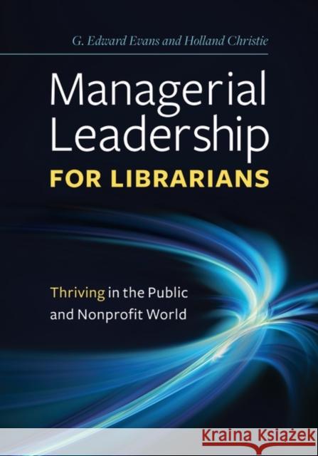 Managerial Leadership for Librarians: Thriving in the Public and Nonprofit World