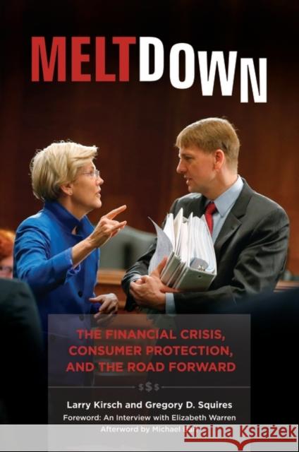 Meltdown: The Financial Crisis, Consumer Protection, and the Road Forward