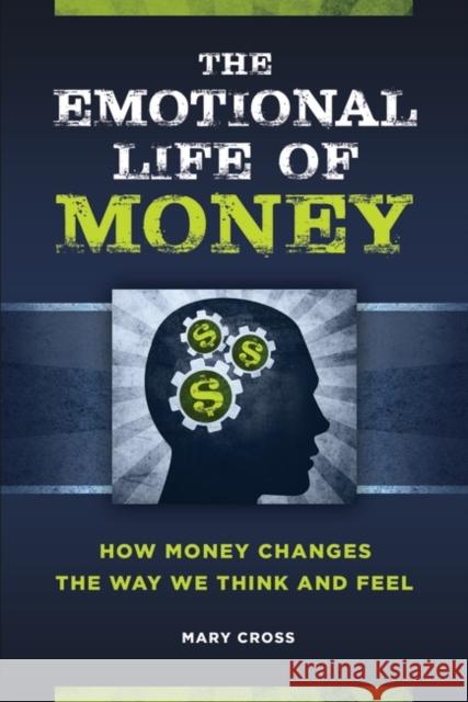 The Emotional Life of Money: How Money Changes the Way We Think and Feel