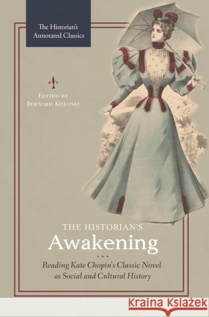 The Historian's Awakening: Reading Kate Chopin's Classic Novel as Social and Cultural History