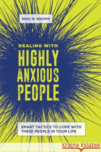 Dealing with Highly Anxious People: Smart Tactics to Cope with These People in Your Life
