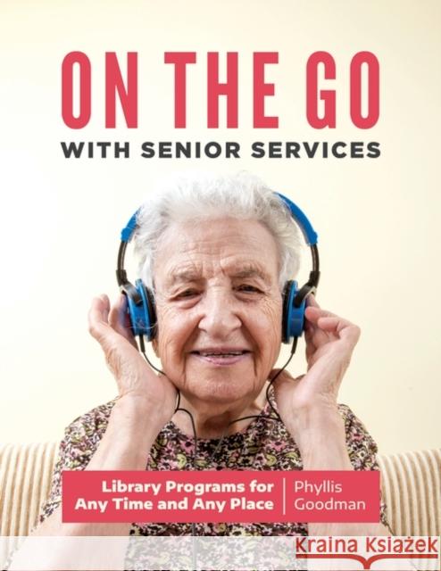 On the Go with Senior Services: Library Programs for Any Time and Any Place