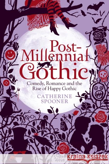 Post-Millennial Gothic: Comedy, Romance and the Rise of Happy Gothic