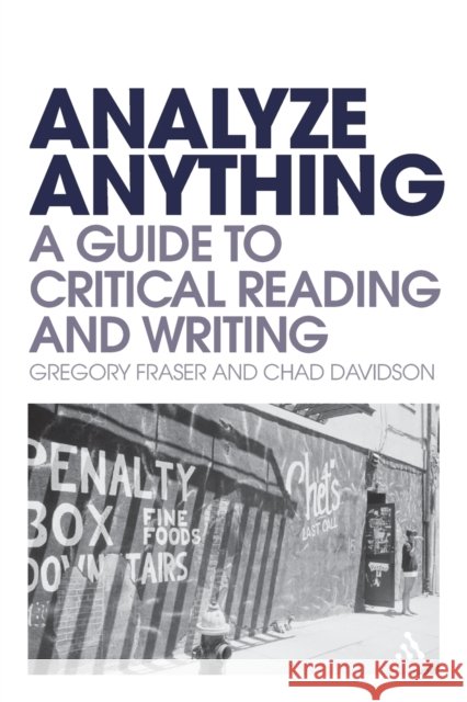 Analyze Anything : A Guide to Critical Reading and Writing