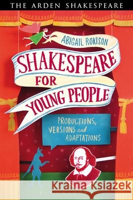 Shakespeare for Young People: Productions, Versions and Adaptations