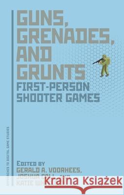 Guns, Grenades, and Grunts: First-Person Shooter Games