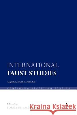 International Faust Studies: Adaptation, Reception, Translation