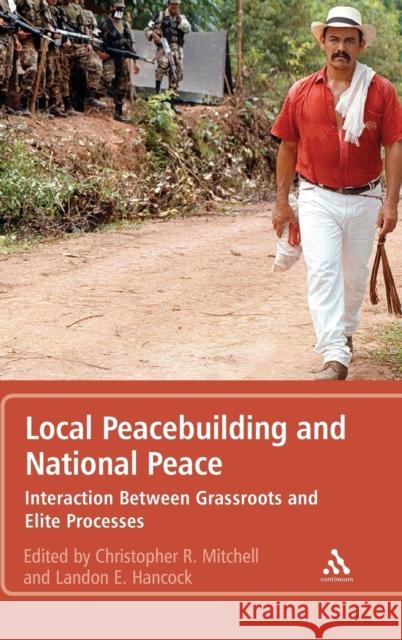 Local Peacebuilding and National Peace: Interaction Between Grassroots and Elite Processes