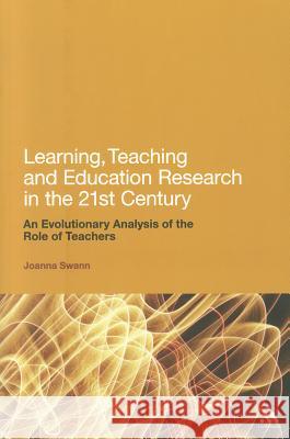 Learning, Teaching and Education Research in the 21st Century : An Evolutionary Analysis of the Role of Teachers