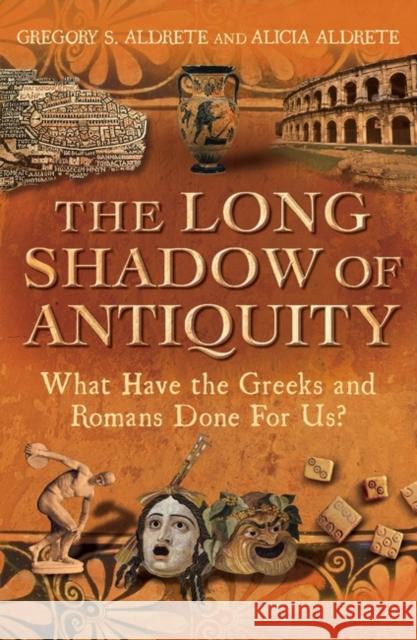 The Long Shadow of Antiquity: What Have the Greeks and Romans Done for Us?