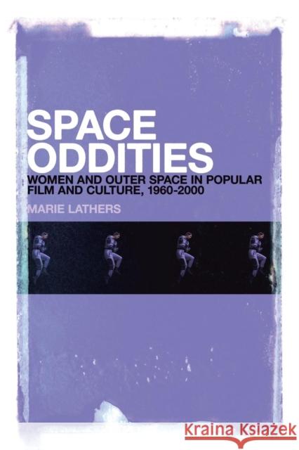 Space Oddities: Women and Outer Space in Popular Film and Culture, 1960-2000