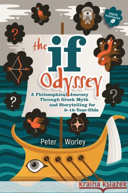 The If Odyssey: A Philosophical Journey Through Greek Myth and Storytelling for 8 - 16-Year-Olds