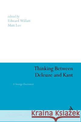 Thinking Between Deleuze and Kant: A Strange Encounter