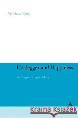 Heidegger and Happiness: Dwelling on Fitting and Being