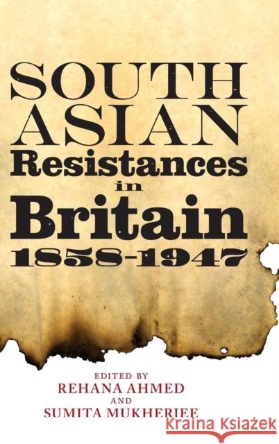 South Asian Resistances in Britain, 1858 - 1947