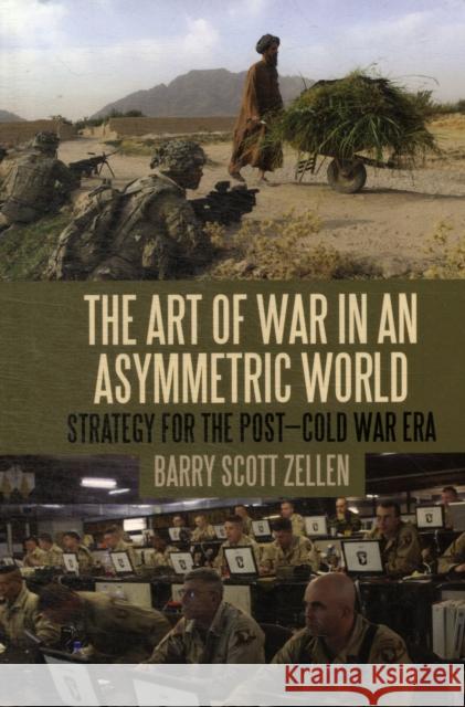 The Art of War in an Asymmetric World: Strategy for the Post-Cold War Era