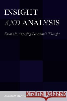 Insight and Analysis: Essays in Applying Lonergan's Thought
