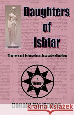 Daughters Of Ishtar: Theology And Science In An Escapade Of Intrigue