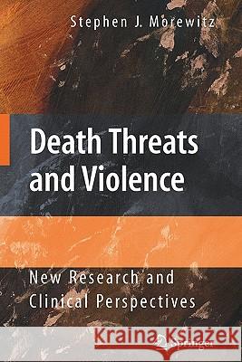 Death Threats and Violence: New Research and Clinical Perspectives