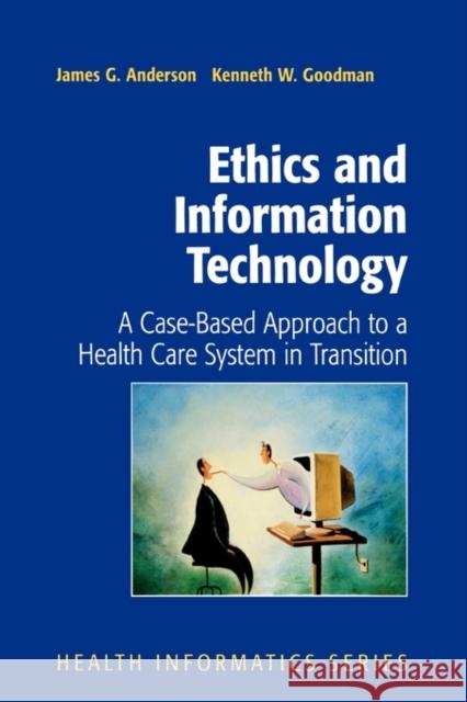 Ethics and Information Technology: A Case-Based Approach to a Health Care System in Transition