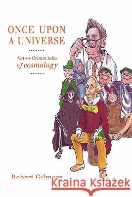 Once Upon a Universe: Not-So-Grimm Tales of Cosmology